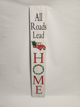 Load image into Gallery viewer, Porch Reversible &#39;All Roads Lead Home&#39; Sign
