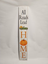 Load image into Gallery viewer, Porch Reversible &#39;All Roads Lead Home&#39; Sign
